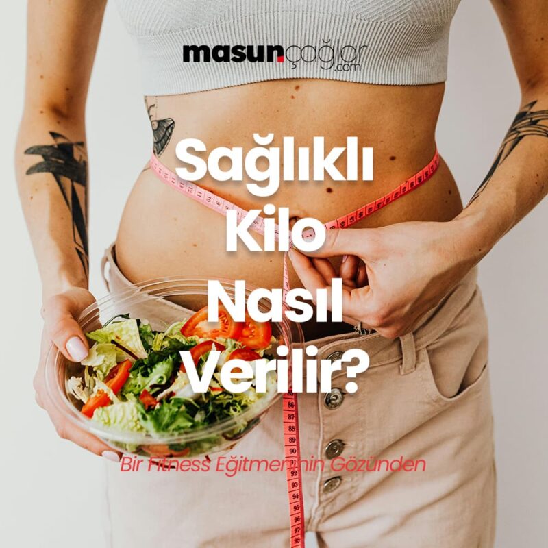 Sağlıklı kilo nasıl verilir masuncaglar blog yazısı